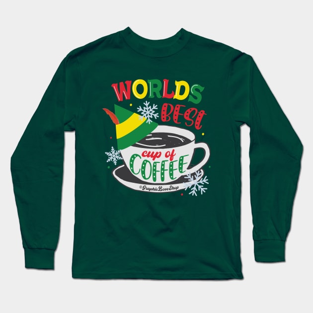 Worlds best Cup of Coffee, Elf Movie © GraphicLoveShop Long Sleeve T-Shirt by GraphicLoveShop